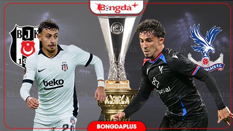 Nhận định bóng đá Besiktas vs Crystal Palace, 02h00 ngày 23/10: Bắt sống 'đại bàng'